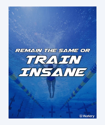 Watery Schwimmeplakat - Remain The Same Or Train Insane